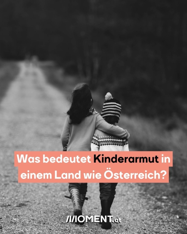 Was bedeutet Kinderarmut in Österreich?