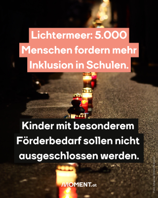 #1 Lichtermeer: 5.000 Menschen fordern mehr Inklusion in Schulen. Kinder mit besonderem Förderbedarf sollen nicht mehr ausgeschlossen werden.