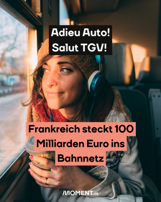 Frau sitzt im Zug. Text:  Adieu Auto!   Salut TGV!  Frankreich steckt 100   Milliarden Euro ins   Bahnnetz 
