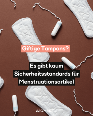 Binden. TExt:  Giftige Tampons?  Es gibt kaum   Sicherheitsstandards für   Menstruationsartikel 