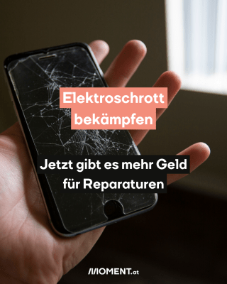 Kaputtes Handy. Text:  Elektroschrott   bekämpfen.  Jetzt gibt es mehr Geld   für Reparaturen  