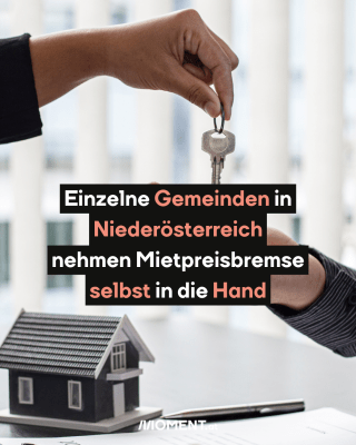 Haus mit Schlüssel. Text:  Einzelne Gemeinden in   Niederösterreich   nehmen Mietpreisbremse   selbst in die Hand 