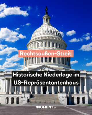 US Kapitol mit blauem Himmel. Text: Rechtsaußen-Streit: Historische Niederlage im US-Repräsentantenhaus