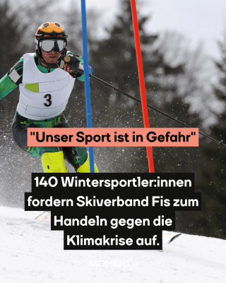 Skifahrer fährt Abhang hinab. Text:  "Unser Sport ist in Gefahr".  140 Wintersportler:innen fordern Skiverband Fis zum Handeln gegen die Klimakrise auf. 