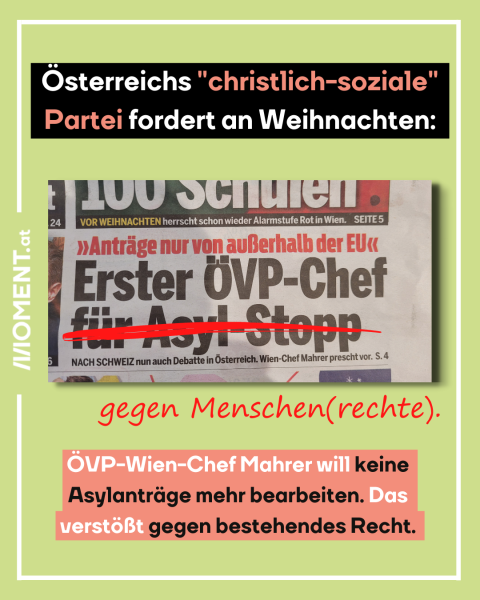 Schlagzeile oe24, dazu der Text: Österreichs "christlich-soziale" Partei fordert an Weihnachten: ÖVP-Wien-Chef Mahrer will keine Asylanträge mehr bearbeiten. Das verstößt gegen bestehendes Recht.