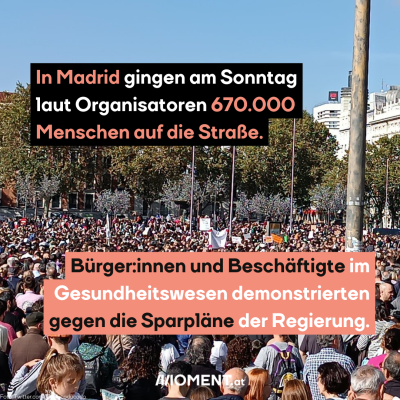 Demonstration in Madrid, dazu der Text: In Madrid gingen am Sonntag laut Organisatoren 670.000 Menschen auf die Straße. Bürger:innen und Beschäftigte im Gesundheitswesen demonstrierten gegen die Sparpläne der Regierung.