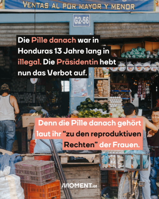 Straßenverkauf Honduras. Text:  Die Pille danach war in   Honduras 13 Jahre lang in   illegal. Die Präsidentin hebt   nun das Verbot auf.  Denn die Pille danach gehört   laut ihr “zu den reproduktiven   Rechten” der Frauen. 