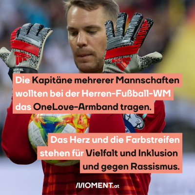 Manuel Neuer, dazu der Text: Die Kapitäne mehrerer Mannschaften wollten bei der Fußball-WM das OneLove-Armband tragen. Das Herz und die Farbstreifen stehen für Vielfalt und Inklusion und gegen Rassismus.