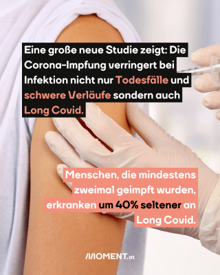 Spritze Arm. Text:  Eine große neue Studie zeigt: Die   Corona-Impfung verringert bei   Infektion nicht nur Todesfälle und   schwere Verläufe sondern auch   Long Covid.   Menschen, die mindestens   zweimal geimpft wurden,   erkranken um 40% seltener an   Long Covid.