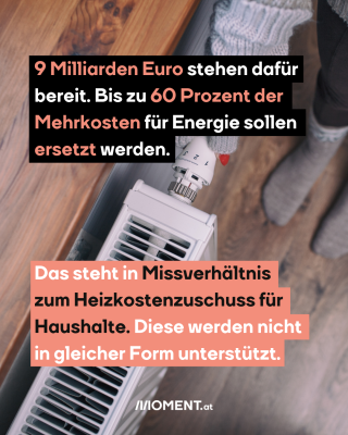 Frau mit Hand am Heizungsregler, dazu der Text: 9 Milliarden Euro stehen dafür bereit. Bis zu 60 Prozent der Mehrkosten für Energie sollen ersetzt werden. Das steht in Missverhältnis zum Heizkostenzuschuss für Haushalte. Diese werden nicht in gleicher Form unterstützt.