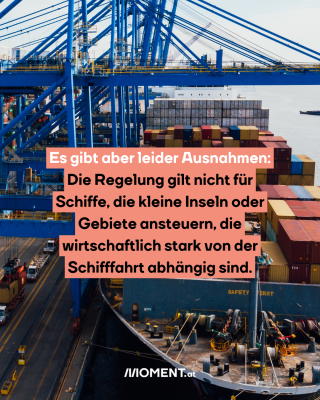 Raffinerie. Text:  Es gibt aber leider Ausnahmen:   Die Regelung gilt nicht für   Schiffe, die kleine Inseln oder   Gebiete ansteuern, die   wirtschaftlich stark von der   Schifffahrt abhängig sind. 