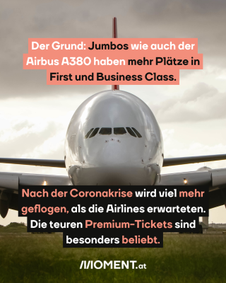 Airbus A380, dazu der Text: Der Grund: Jumbos wie auch der Airbus A380 haben mehr Plätze in First und Business Class. Nach der Coronakrise wird viel mehr geflogen, als die Airlines erwarteten. Die teuren Premium-Tickets sind besonders beliebt.