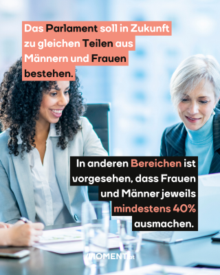 zu gleichen Teilen aus Männern und Frauen bestehen.   In anderen Bereichen ist vorgesehen, dass Frauen und Männer jeweils mindestens 40% ausmachen.