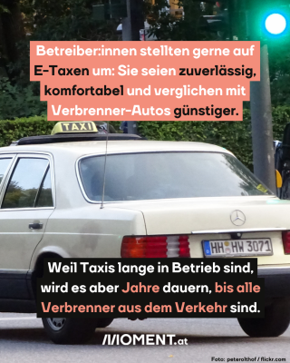Altes Mercedes-Taxi in Hamburg, dazu der Text: Betreiber:innen stellten gerne auf E-Taxen um: Sie seien zuverlässig, komfortabel und verglichen mit Verbrenner-Autos günstiger. Weil Taxis lange in Betrieb sind, wird es aber Jahre dauern, bis alle Verbrenner aus dem Verkehr sind.