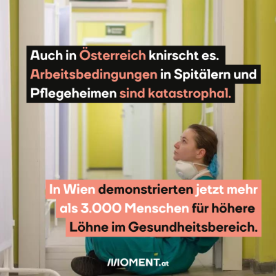 Pflegerin erschöpft am Boden, dazu der Text: Auch in Österreich knirscht es. Arbeitsbedingungen in Spitälern und Pflegeheimen sind katastrophal. In Wien demonstrierten jetzt mehr als 3.000 Menschen für höhere Löhne im Gesundheitsbereich.