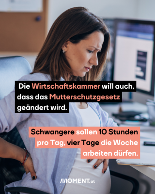 Eine schwangere Frau sitzt vor dem Computer. Text: Die Wirtschaftskammer will auch, dass das Mutterschutzgesetz neu evaluiert wird. Schwangere sollen 10 Stunden pro Tag, vier Tage die Woche arbeiten dürfen.