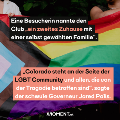 Pride-Flagge, dazu der Text: Eine Besucherin nannte den Club Q „ein zweites Zuhause mit einer selbstgewählten Familie“. „Colorado steht an der Seite der LGBT Community und allen, die von der Tragödie betroffen sind", sagte der schwule Governeur Jared Polis.