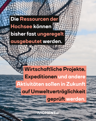 Hochseefischer-Netz, dazu der Text: Die Ressourcen der Hochsee können bisher fast ungeregelt ausgebeutet werden. Wirtschaftliche Projekte, Expeditionen und andere Aktivitäten sollen in Zukunft auf Umweltverträglichkeit geprüft werden.