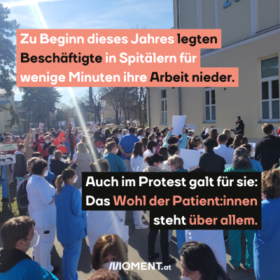 Protest in Klinik Ottakring, dazu der Text: Zu Beginn dieses Jahres legten Beschäftigte in Spitälern für wenige Minuten ihre Arbeit nieder. Auch im Protest galt für sie: Das Wohl der Patient:innen steht über allem.