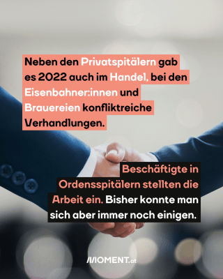 Menschen halten hand. Text: Neben den Privatspitälern gab   es 2022 auch im Handel, bei den   Eisenbahner:innen und   Brauereien konfliktreiche   Verhandlungen.  Beschäftigte in   Ordensspitälern stellten die   Arbeit ein. Bisher konnte man   sich aber immer noch einigen.