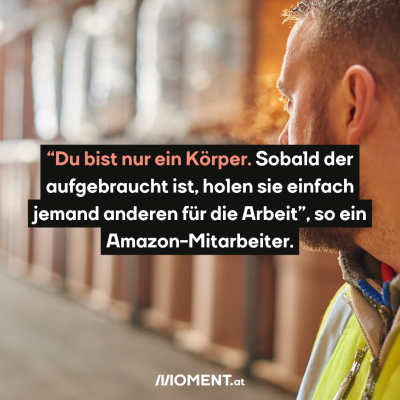 Ein Mann mit Bart ist im Profil zu sehen. Er befindet sich in einem Lagerhaus, im Hintergrund sieht man verschwommen eingelagerte Tonnen. “Du bist nur ein Körper. Sobald der aufgebraucht ist, holen sie einfach jemand anderen für die Arbeit, so ein Amazon-Mitarbeiter.