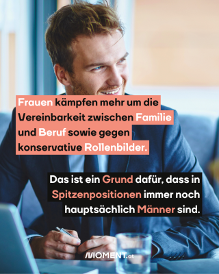 Frauen kämpfen mehr um die Vereinbarkeit zwischen Familie und Beruf sowie gegen konservative Rollenbilder.  Das ist ein Grund dafür, dass in Spitzenpositionen immer noch hauptsächlich Männer sind.