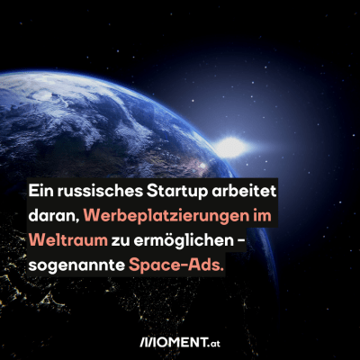 Ein Bild aus dem All, auf dem die Erde zu sehen ist. Dahinter leuchtet etwas hell. Im Text: Ein russisches Startup arbeitet daran, Werbeplatzierungen im Weltraum zu ermöglichen - sogenannte Space-Ads.