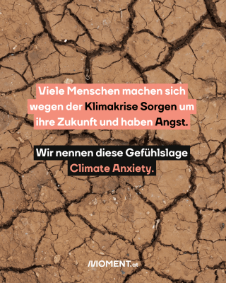 Viele Menschen machen sich wegen der Klimakrise Sorgen um ihre Zukunft und haben Angst. Wir nennen diese Gefühlslage Climate Anxiety.