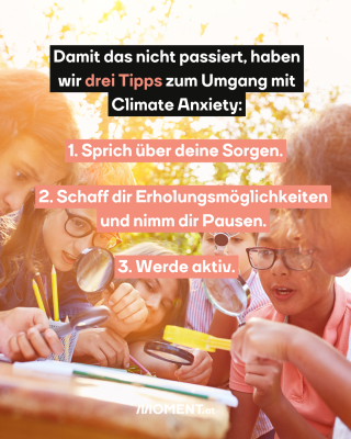 Damit das nicht passiert, haben wir drei Tipps zum Umgang mit Climate Anxiety: 1: Sprich über deine Sorgen. 2. 