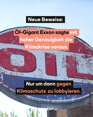 Öl-Schild. Text:   Neue Beweise:  Öl-Gigant Exxon sagte mit    hoher Genauigkeit die    Klimakrise voraus. Nur um dann gegen    Klimaschutz  zu lobbyieren. 