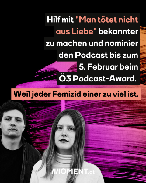 Bild zeigt Titelkarte für Podcast "Man tötet nicht aus Liebe", dazu der Text: Hilf mit "Man tötet nicht aus Liebe" bekannter zu machen und nominier den Podcast bis zum 5. Februar beim Ö3 Podcast-Award. Weil jeder <span class=