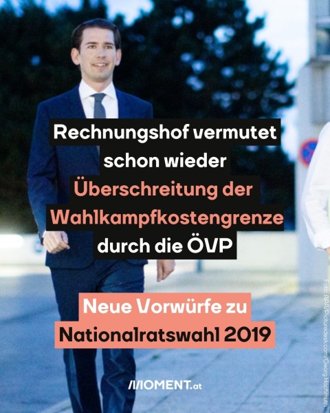 Bild von Sebastian Kurz: Rechnungshof vermutet schon wieder Überschreitung der Wahlkampfkosten durch die ÖVP. Neue Vorwürfe zu Nationalratswahl 2019.