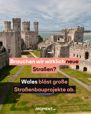 Brauchen wir wirklich neue Straßen? Wales bläst große Straßenbauprojekte ab.