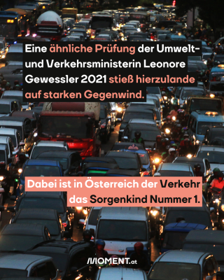 Eine ähnliche Prüfung der Umwelt- und Verkehrsministerin Leonore Gewessler 2021 stieß hierzulande auf starken Gegenwind. Dabei ist in Österreich der Verkehr das Sorgenkind Nummer 1.