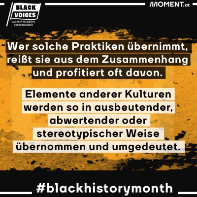 Wer solche Praktiken übernimmt, reißt sie aus dem Zusammenhang und profitiert oft davon. Elemente anderer Kulturen werden so in ausbeutender, abwertender oder stereotypischer Weise übernommen und umgedeutet.