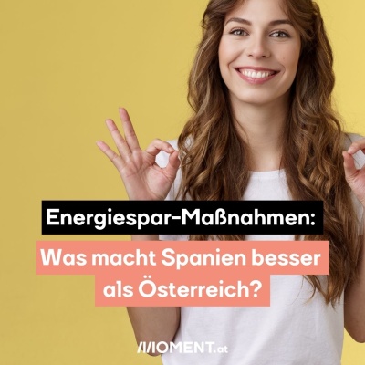 Energiespar-Maßnahmen: Was macht Spanien besser als Österreich? Man sieht eine Frau mit dunklen Haaren. Sie blickt glücklich in die Kamera und deutet mit ihren Händen eine "Alles ist gut" Pose.