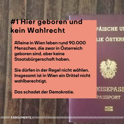 #1 Hier geboren und trotzdem kein Wahlrecht? Das ist ein Problem für die Demokratie  Alleine in Wien leben rund 90.000 Menschen, die zwar in Österreich geboren sind, aber keine <span class=