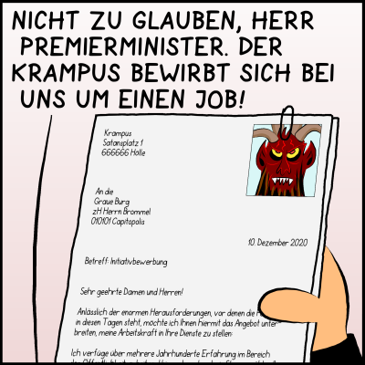 Comic, Bild 1. Brommel, der Assistent des Premierministers, hält ein Bewerbungsschreiben in der Hand. Es ist vom Krampus, der in der Vorwoche gekommen ist, um sich über die Arbeitslosigkeit zu beschweren. Brommel sagt: "Nicht zu glauben, Herr Premierminister. Der Krampus bewirbt sich bei uns um einen Job!"