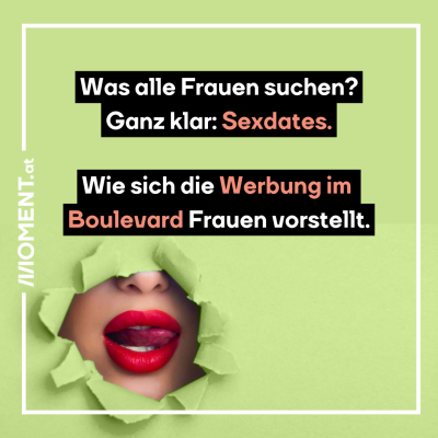 Was alle Frauen suchen? Ganz klar: Sexdates. Wie sich die Werbung im Boulevard Frauen vorstellt.