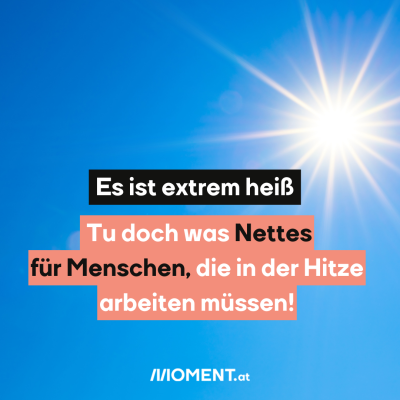 Aufruf für Solidarität mit Menschen, die in der HItze arbeiten müssen.