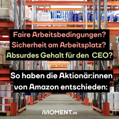 Faire Arbeitsbedingungen? Sicherheit am Arbeitsplatz? Absurdes Gehalt für den CEO? So haben die Aktionär:innen von Amazon entschieden: