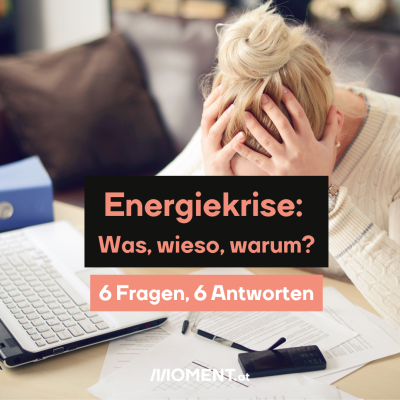 Energiekrise: Was? Wieso?Warum? 6 Fragen und Antworten