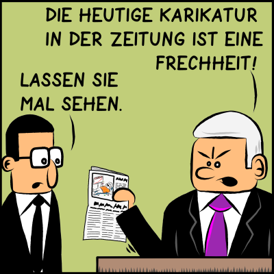 Comic, Bild 1: Der Premierminister ist empört und sagt es seinem Assistenten. Er hält eine Zeitung in der Hand und sagt: "Die heutige Karikatur in der Zeitung ist eine Frechheir!" Assistent Brommel fragt: "Lassen Sie mal sehen."