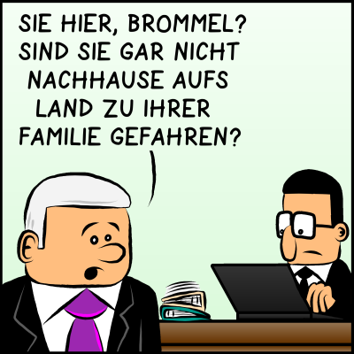 Comic. Bild 1: Es ist Weihnachten. Der Premierminister spricht mit seiner rechten Hand Brommel: "Sie hier, Brommel? Sind Sie gar nicht nachhause aufs Land zu Ihrer Familie gefahren?"