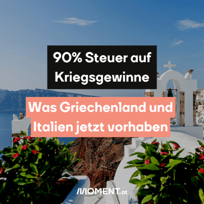 90% Steuer auf Kriegsgewinne. Was Griechenland und Italien jetzt vorhaben