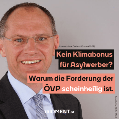  “Kein Klimabonus für Asylwerber” Warum die Forderung der ÖVP scheinheilig ist.