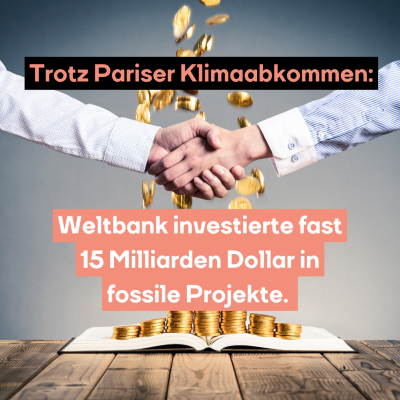 Trotz Pariser Klimaabkommen: Weltbank investierte fast 15 Milliarden Dollar in fossile Projekte