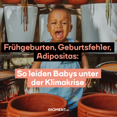 Frühgeburten, Geburtstfehler, Adipositas: So leiden Babys unter der Klimakrise