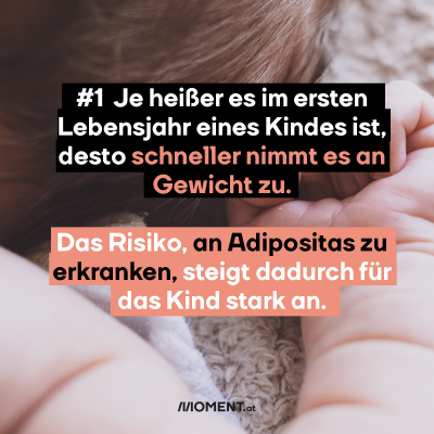 #1 Je heißer es im ersten Lebensjahr des Kindes ist, desto schneller legt es an Gewicht zu