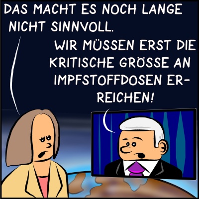 Comic, Bild 2: Die Journalistin hakt nach: "Das macht es noch lange nicht sinnvoll." Der Premierminister antwortet: "Wir müssen die kritische Größe an Impfstoffdosen erreichen!"